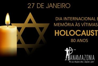 NOTA DA ASSOCIAO PANAMAZNIA - DIA INTERNACIONAL EM MEMRIA DAS VTIMAS DO HOLOCAUSTO.